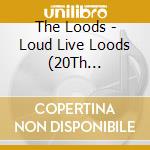 The Loods - Loud Live Loods (20Th Anniversary Fu (2 Cd) cd
