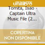 Tomita, Isao - Captain Ultra Music File (2 Cd) cd musicale di Tomita, Isao