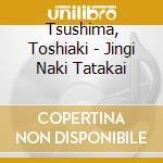 Tsushima, Toshiaki - Jingi Naki Tatakai cd