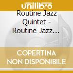 Routine Jazz Quintet - Routine Jazz Quintet cd