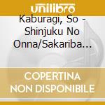 Kaburagi, So - Shinjuku No Onna/Sakariba Jingi cd