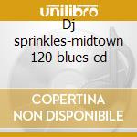 Dj sprinkles-midtown 120 blues cd cd