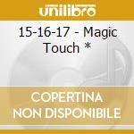 15-16-17 - Magic Touch * cd