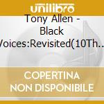 Tony Allen - Black Voices:Revisited(10Th Anniversary Reissue) cd
