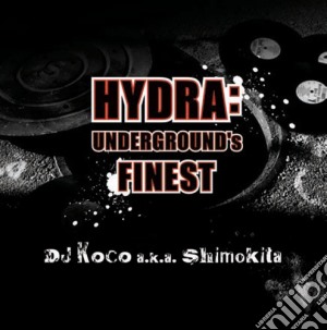 Dj Koco Aka Shimokita - Hydra: Underground'S Finest cd musicale di Dj Koco Aka Shimokita