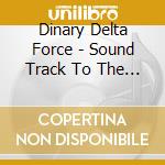 Dinary Delta Force - Sound Track To The Bed Town cd