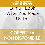 Lama - Look What You Made Us Do cd