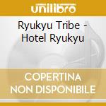 Ryukyu Tribe - Hotel Ryukyu cd