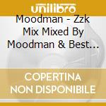 Moodman - Zzk Mix Mixed By Moodman & Best Compiled By Shhhhh (2 Cd) cd