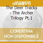 The Deer Tracks - The Archer Trilogy Pt.1 cd