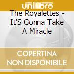 The Royalettes - It'S Gonna Take A Miracle cd