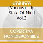 (Various) - Jp State Of Mind Vol.3 cd