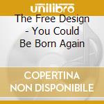 The Free Design - You Could Be Born Again cd