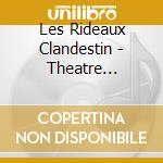 Les Rideaux Clandestin - Theatre Clandestins cd