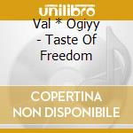 Val * Ogiyy - Taste Of Freedom cd