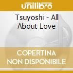 Tsuyoshi - All About Love cd
