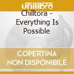Chilltora - Everything Is Possible cd