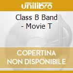 Class B Band - Movie T cd musicale