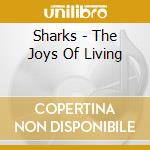 Sharks - The Joys Of Living cd