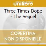 Three Times Dope - The Sequel cd