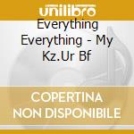 Everything Everything - My Kz.Ur Bf cd