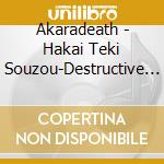 Akaradeath - Hakai Teki Souzou-Destructive Creation- cd