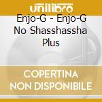 Enjo-G - Enjo-G No Shasshassha Plus cd