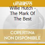 Willie Hutch - The Mark Of The Best cd