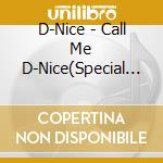 D-Nice - Call Me D-Nice(Special Edition) cd