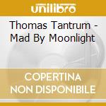 Thomas Tantrum - Mad By Moonlight cd