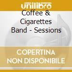 Coffee & Cigarettes Band - Sessions cd