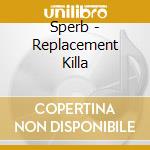 Sperb - Replacement Killa cd