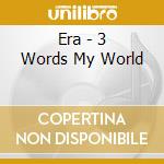 Era - 3 Words My World cd