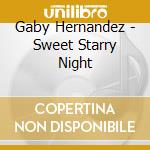 Gaby Hernandez - Sweet Starry Night cd musicale di Gaby Hernandez