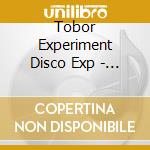 Tobor Experiment Disco Exp - Tobor Experiment Disco Experience cd