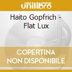 Haito Gopfrich - Flat Lux cd