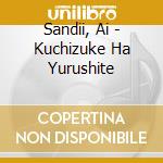 Sandii, Ai - Kuchizuke Ha Yurushite cd