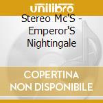 Stereo Mc'S - Emperor'S Nightingale cd