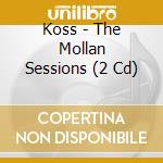 Koss - The Mollan Sessions (2 Cd) cd