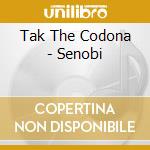 Tak The Codona - Senobi cd