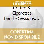 Coffee & Cigarettes Band - Sessions - Live Eiti Forestlimit cd