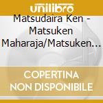 Matsudaira Ken - Matsuken Maharaja/Matsuken Curry (2 Cd) cd