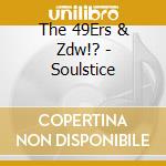 The 49Ers & Zdw!? - Soulstice cd