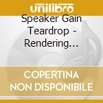 Speaker Gain Teardrop - Rendering Encryption cd