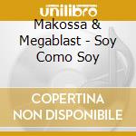 Makossa & Megablast - Soy Como Soy cd
