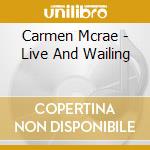 Carmen Mcrae - Live And Wailing cd