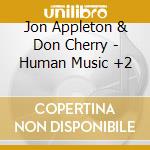 Jon Appleton & Don Cherry - Human Music +2 cd