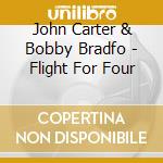 John Carter & Bobby Bradfo - Flight For Four cd