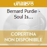 Bernard Purdie - Soul Is... cd