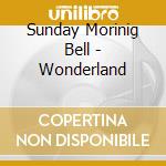 Sunday Morinig Bell - Wonderland cd